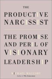 book cover of The Productive Narcissist: The Promise and Peril of Visionary Leadership by Michael Maccoby