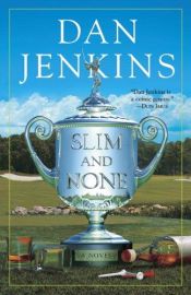 book cover of Slim and None by Dan Jenkins