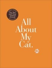 book cover of All About My Cat: A Unique Keepsake for You and Your Animal Friend by Philipp Keel
