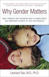 book cover of Why Gender Matters: What Parents and Teachers Need to Know about the Emerging SC by Leonard Sax
