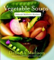 book cover of Vegetable soups from Deborah Madison's kitchen by Deborah Madison