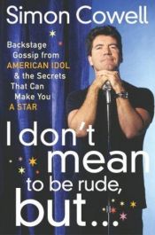 book cover of I Don't Mean to be Rude, but... by Simon Cowell