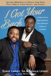 book cover of I Got Your Back: A Father and Son Keep it Real About Love, Fatherhood, Family, and Friendship by Gerald Levert|Lyah Beth LeFlore