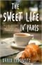 The Sweet Life in Paris: Delicious Adventures in the World's Most Glorious--And Perplexing--City