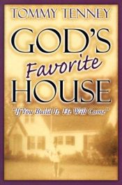 book cover of God's favorite house : if you build it, He will come by Tommy Tenney