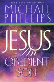 book cover of Jesus: An Obedient Son by Michael Phillips