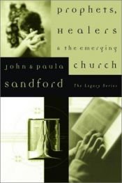 book cover of Prophets, Healers and the Emerging Church by John Sandford|Paula Sandford