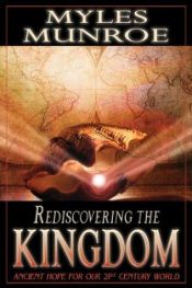 book cover of Rediscovering the Kingdom by Myles Munroe