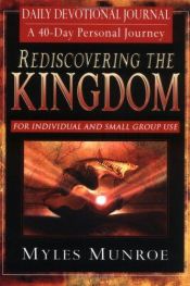 book cover of Rediscovering the Kingdom Devotional And Journal by Myles Munroe