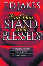 book cover of Can You Stand to Be Blessed by T. D. Jakes