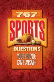 book cover of 767 Sports Questions Your Friends Can't Answer by Wallie Walker Hammond