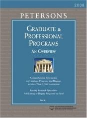 book cover of Gradute & Professional Programs: An Overview - 2010: Comprehensive Information on Gradute Programs and Degrees at More Than 2,300 Institutions by Thomson Peterson's