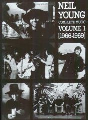 book cover of Neil Young Complete Music Volume I (1966-1969) songbook by Neil Young