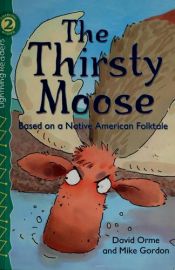 book cover of The Thirsty Moose, Level 2 (Lightning Readers) by David Orme