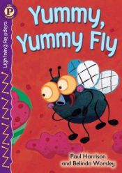 book cover of Yummy, Yummy Fly, Level P (Lightning Readers) by Paul Harrison