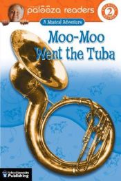 book cover of Moo-Moo Went the Tuba, Level 2: A Musical Adventure (Lithgow Palooza Readers) by John Lithgow