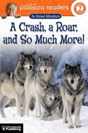 book cover of A Crash, a Roar, and So Much More!, Level 2: An Animal Adventure (Lithgow Palooza Readers) by John Lithgow