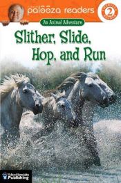 book cover of Slither, Slide, Hop, and Run, Level 2: An Animal Adventure (Lithgow Palooza Readers) by John Lithgow