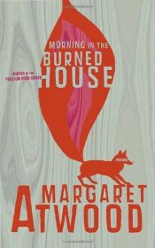 book cover of Morning in the burned house by Маргарет Этвуд