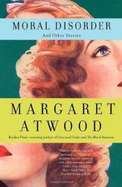 book cover of Moral Disorder by Margaret Atwood