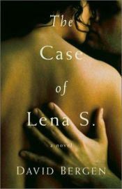 book cover of The case of Lena S by David Bergen