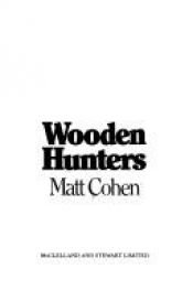 book cover of Wooden Hunters by Matt Cohen