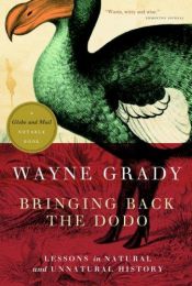 book cover of Bringing Back the Dodo: Lessons in Natural and Unnatural History by Wayne Grady