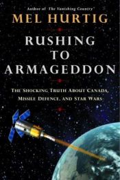 book cover of Rushing to Armageddon: The Shocking Truth about Canada, Missile Defence, and Star Wars by Mel Hurtig