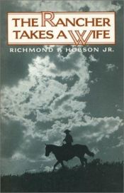 book cover of The rancher takes a wife by Richmond P. Hobson