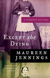 book cover of Except the Dying by Maureen Jennings