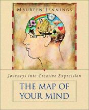 book cover of The Map of Your Mind: Journeys into Creative Expression by Maureen Jennings