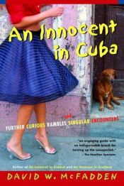 book cover of An innocent in Cuba : further curious rambles and singular encounters by David McFadden