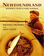book cover of Newfoundland: JOUNEY INTO A LOST NATION by Michael Crummey