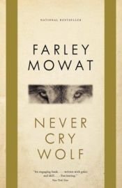 book cover of Never Cry Wolf by Farley Mowat