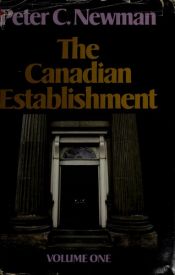 book cover of The Canadian Establishment: Volume 1 by Peter C. Newman