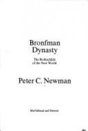 book cover of Bronfman dynasty : the Rothschilds of the New World by Peter C. Newman