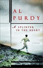 book cover of A Splinter in the Heart by Al Purdy