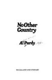 book cover of No other country by Al Purdy