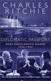 book cover of Diplomatic Passport: More Undiplomatic Diaries, 1946-1962 (MacMillan Paperbacks) by Charles Ritchie