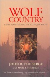 book cover of Wolf country : eleven years tracking the Algonquin wolves by John Theberge|Mary Theberge