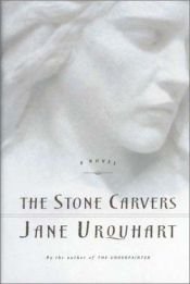 book cover of The Stone Carvers by Jane Urquhart