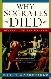 book cover of Why Socrates died : dispelling the myths by Robin Waterfield