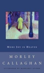 book cover of More Joy in Heaven by Morley Callaghan
