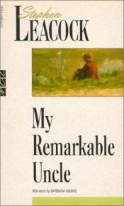 book cover of My Remarkable Uncle by Stephen Butler Leacock