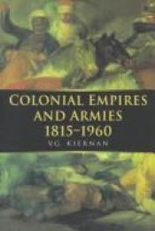 book cover of Colonial Empires and Armies 1815-1960 by V. G. Kiernan