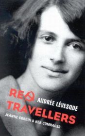 book cover of Red travellers : Jeanne Corbin and her comrades by Andrée Lévesque