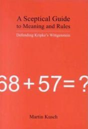 book cover of A Sceptical Guide to Meaning and Rules by Martin Kusch