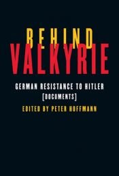 book cover of Behind Valkyrie: German Resistance to Hitler, Related Documents by Peter Hoffmann