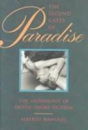 book cover of The second gates of paradise: The anthology of erotic short fiction by 알베르토 망구엘