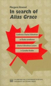 book cover of In Search of "Alias Grace" (Charles R. Bronfman Lecture in Canadian Studies) by Маргарет Атвуд